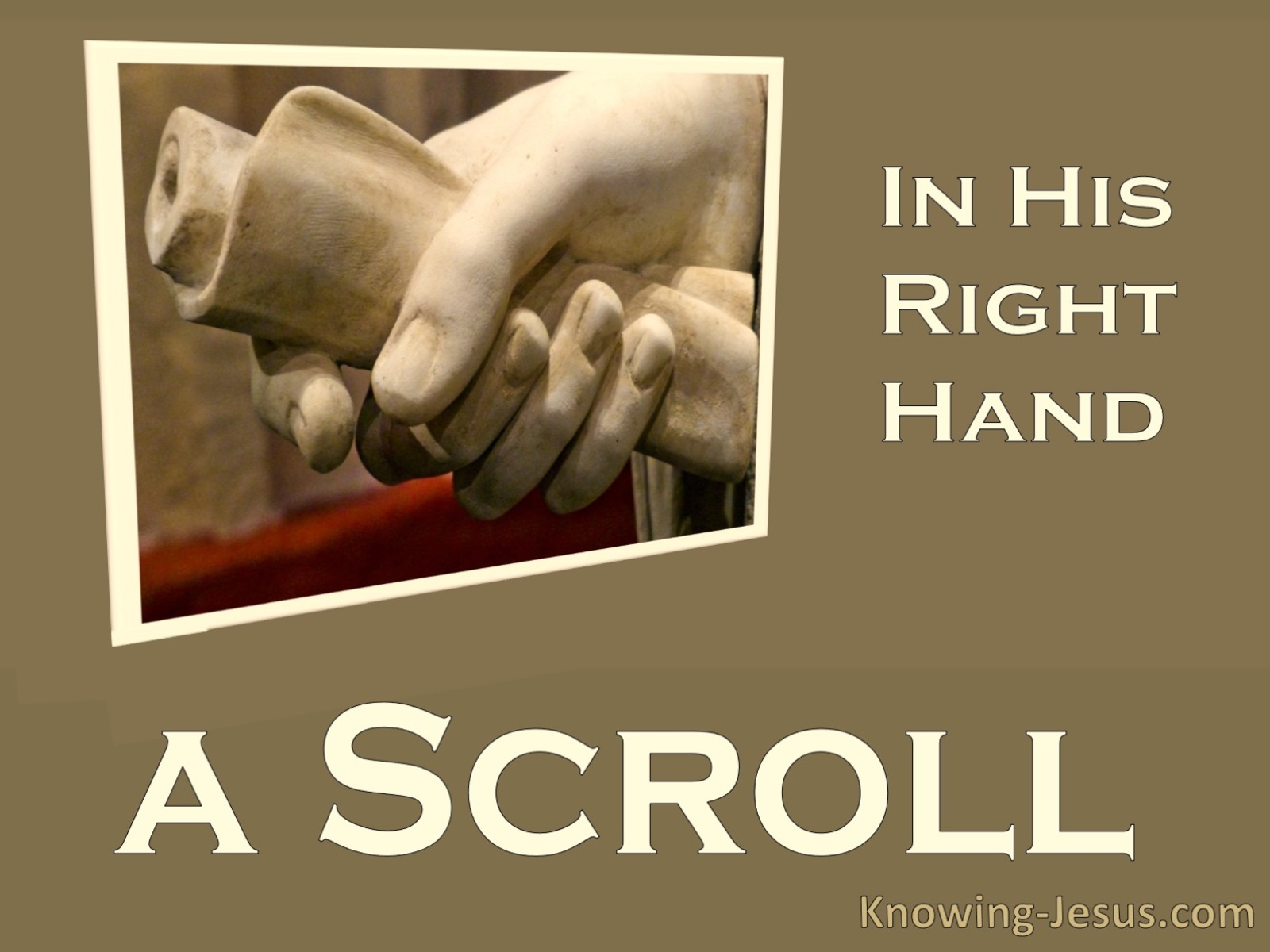 Revelation 5:1 In His Right Hand A Scroll (cream)